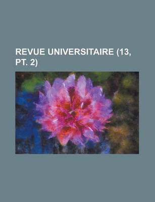 Book cover for Revue Universitaire (13, PT. 2)