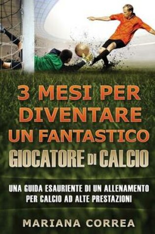 Cover of 3 MESI PER DIVENTARE Un FANTASTICO GIOCATORE DI CALCIO