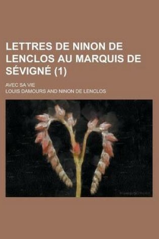 Cover of Lettres de Ninon de Lenclos Au Marquis de Sevigne; Avec Sa Vie (1 )