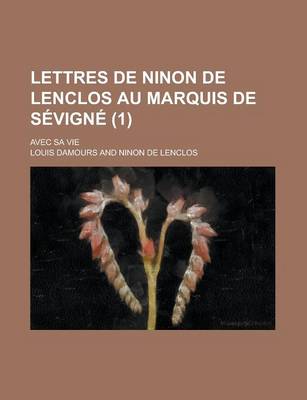 Book cover for Lettres de Ninon de Lenclos Au Marquis de Sevigne; Avec Sa Vie (1 )