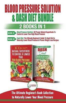 Cover of Blood Pressure Solution & Dash Diet - 2 Books in 1 Bundle