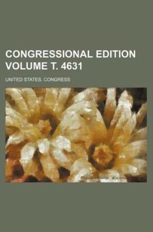 Cover of Congressional Edition Volume . 4631