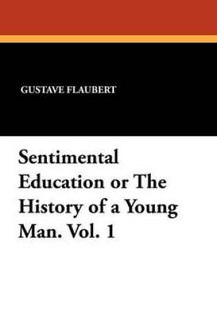Cover of Sentimental Education or the History of a Young Man. Vol. 1