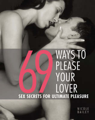 Book cover for 69 Ways To Please Your Lover  Sex Secrets For Ultimate Pleasure