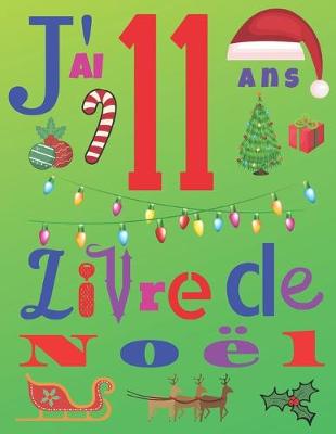 Book cover for J'ai 11 ans Livre de Noel