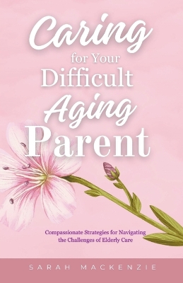Book cover for Caring for Your Difficult Aging Parent