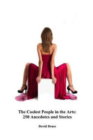 Cover of The Coolest People in the Arts: 250 Anecdotes and Stories