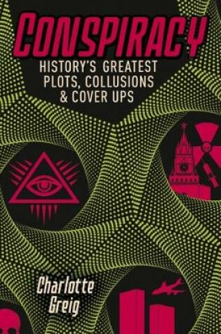 Cover of Conspiracy - Historys Greatest Plots, Collusions & Cover Ups