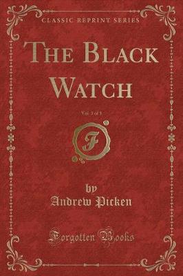 Book cover for The Black Watch, Vol. 3 of 3 (Classic Reprint)