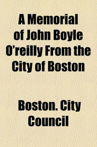 Cover of A Memorial of John Boyle O'Reilly from the City of Boston