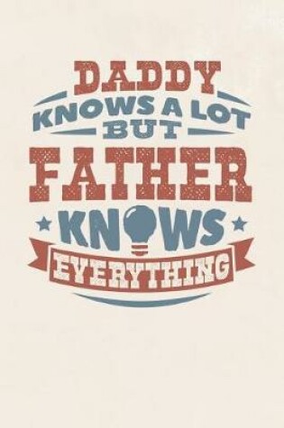 Cover of Daddy Knows A Lot But Father Knows Everything