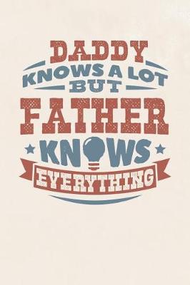 Book cover for Daddy Knows A Lot But Father Knows Everything