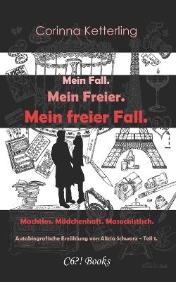 Book cover for Mein Fall. Mein Freier. Mein freier Fall.