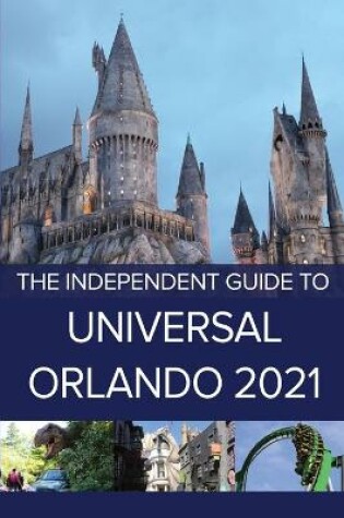 Cover of The Independent Guide to Universal Orlando 2021