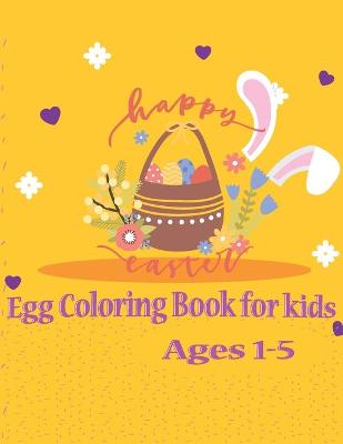 Book cover for happy easter Egg Coloring Book for kids Ages 1-5