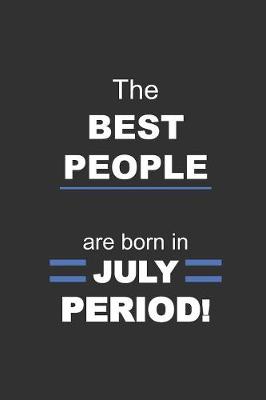 Book cover for The Best People are born in July Period!