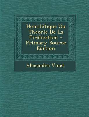 Book cover for Homiletique Ou Theorie de La Predication - Primary Source Edition