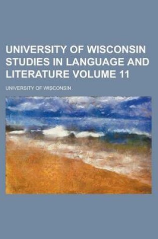 Cover of University of Wisconsin Studies in Language and Literature Volume 11