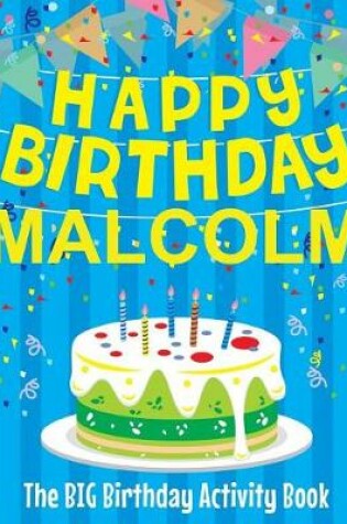 Cover of Happy Birthday Malcolm - The Big Birthday Activity Book