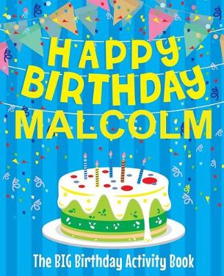 Book cover for Happy Birthday Malcolm - The Big Birthday Activity Book