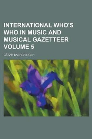 Cover of International Who's Who in Music and Musical Gazetteer Volume 5