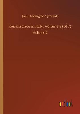 Book cover for Renaissance in Italy, Volume 2 (of 7)