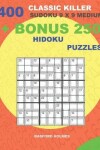 Book cover for 400 classic Killer sudoku 9 x 9 MEDIUM + BONUS 250 Hidoku puzzles