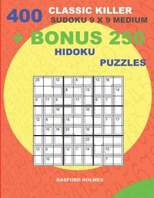 Cover of 400 classic Killer sudoku 9 x 9 MEDIUM + BONUS 250 Hidoku puzzles