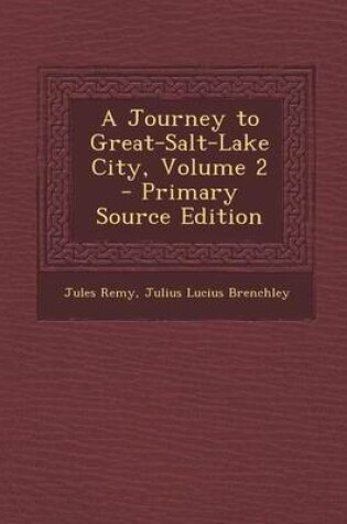 Cover of A Journey to Great-Salt-Lake City, Volume 2 - Primary Source Edition