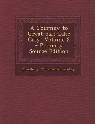 Book cover for A Journey to Great-Salt-Lake City, Volume 2 - Primary Source Edition