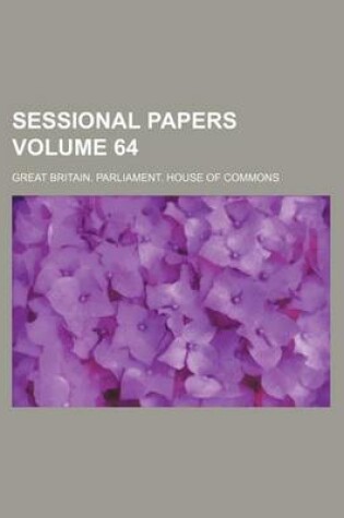 Cover of Sessional Papers Volume 64