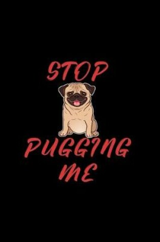 Cover of Stop Pugging Me