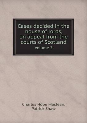 Book cover for Cases decided in the house of lords, on appeal from the courts of Scotland Volume 3