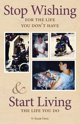 Book cover for Stop Wishing for the Life You Dont Have & Start Living the Life You Do