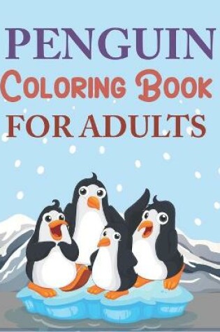 Cover of Penguin Coloring Book For Adults