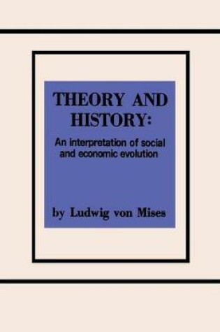 Cover of Theory and History An Interpretation of Social and Economic Evolution
