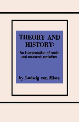 Book cover for Theory and History An Interpretation of Social and Economic Evolution