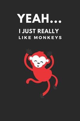 Book cover for Yeah... I Just Really Like Monkeys