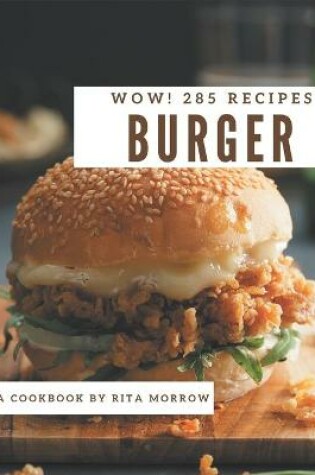 Cover of Wow! 285 Burger Recipes