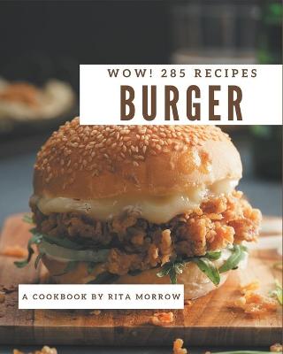 Cover of Wow! 285 Burger Recipes