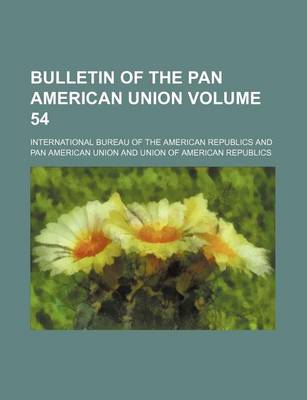 Book cover for Bulletin of the Pan American Union Volume 54