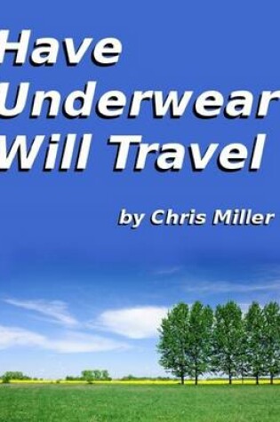 Cover of Have Underwear Will Travel