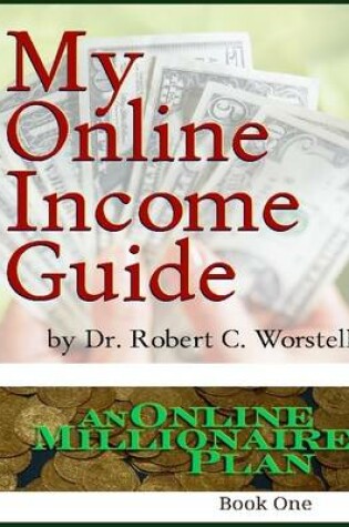 Cover of My Online Income Guide: An Online Millionaire Plan Book One