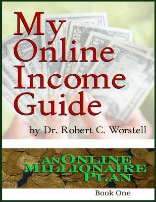 Book cover for My Online Income Guide: An Online Millionaire Plan Book One