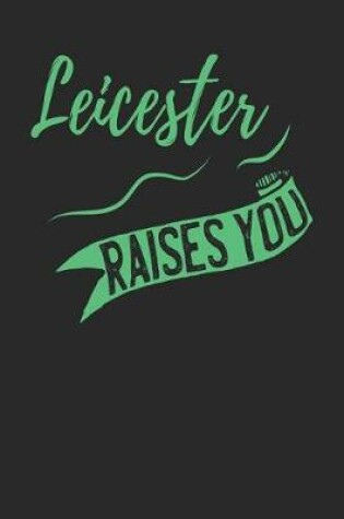 Cover of Leicester Raises You