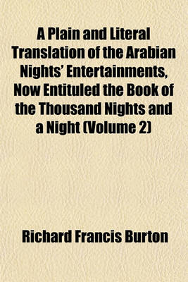 Book cover for A Plain and Literal Translation of the Arabian Nights' Entertainments, Now Entituled the Book of the Thousand Nights and a Night (Volume 2)