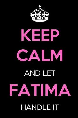 Book cover for Keep Calm and Let Fatima Handle It