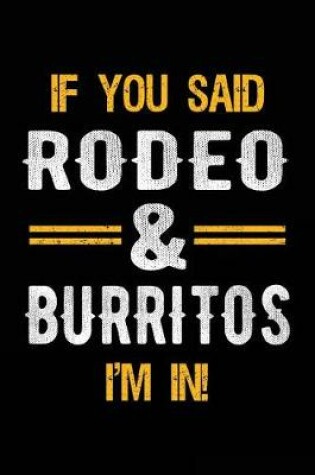Cover of If You Said Rodeo & Burritos I'm In