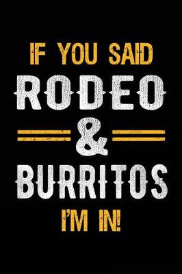 Book cover for If You Said Rodeo & Burritos I'm In
