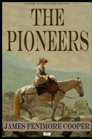 Cover of The Pioneers - Classic Illustrated Edition
